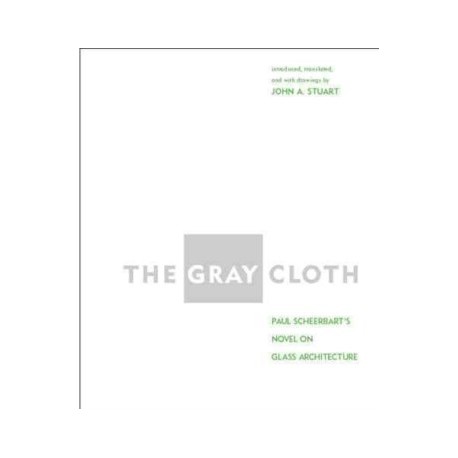 The Gray Cloth Paul Scheerbart's novel on Glass Architecture