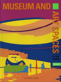 Museum and Art Spaces of the World volume 1 A pictorial review