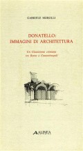 Donatello: Immagini di architettura un classicismo tra roma e costantinopoli