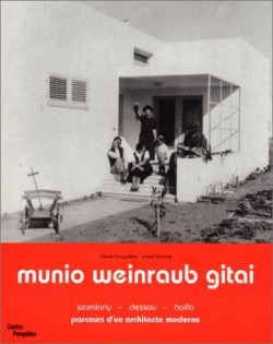 munio weinraub gitai parcours d'un architecte moderne Szumlany Dessau Haïfa Haifa