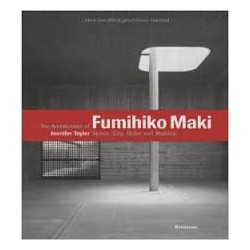 The Architecture of Fumihiko Maki Space, city, order and making