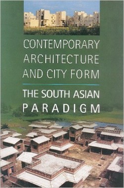 Contemporary Architecture and City form - The south asian paradigm