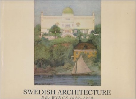 Swedish Architecture: Drawings 1640-1970