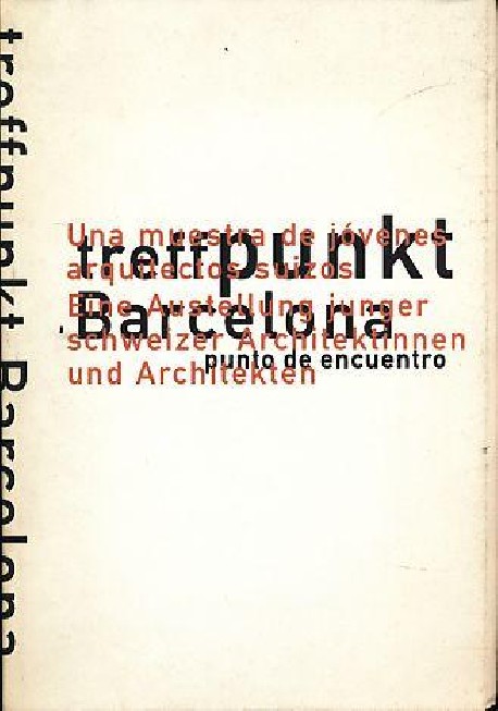 Treffpunkt Barcelona punto de encuentro una muestra de jóvenes arquitectos suizos