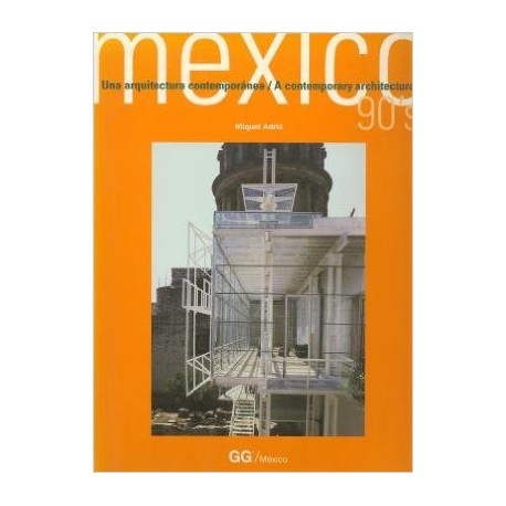 Mexico 90's Una arquitectura contemporánea / A contemporary architecture