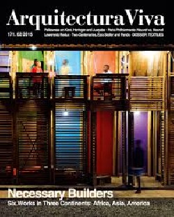 AV Arquitectura Viva 171 02/2015 Necessary Builders 6 works in 3 continents: Africa Asia America