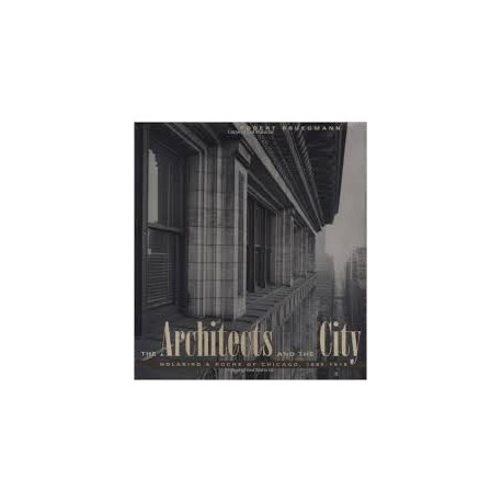 The Architects And The City Holabird & Roche of Chicago 1880-1918