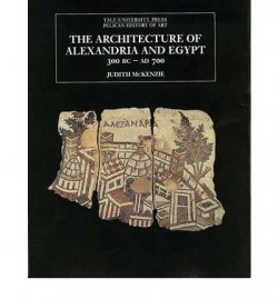 The Architecture of Alexandria and Egypt 300 BC - 700 AD