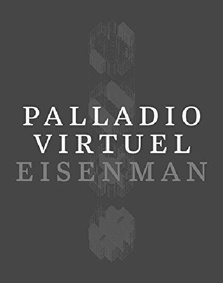 Palladio Virtuel Eisenman