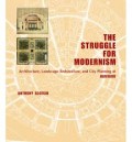 The Struggle For Modernism architecture, landscape architecture, and city planning at Harvard