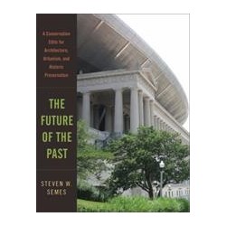 The Future of the past - a conservation ethic for architecture, urbanism and historic preservation