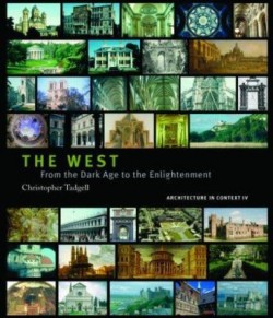 The West - From the advent of Christendom to the eve of Reformation architecture in context IV