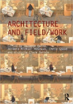 Architecture and field/work architecture and anthropology fieldwork in architecture