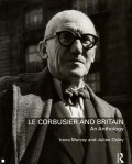 Le Corbusier and Britain An Anthology