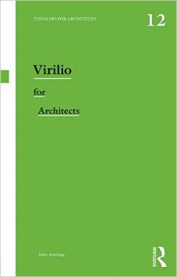 Thinkers for Architects 12 Virilio for architects