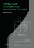 Elements of Architecture From Form to Place + Tectonics