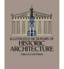 Illustrated Dictionary of  Historic Architecture