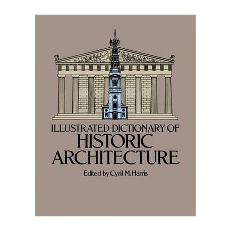 Illustrated Dictionary of  Historic Architecture