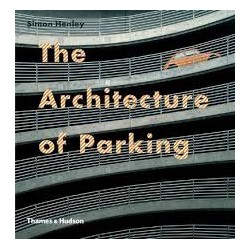 The architecture of parking a hymn to the true temples of the automobile age