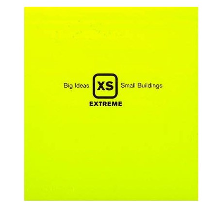 XS EXTREME: Big Ideas, Small Buildings