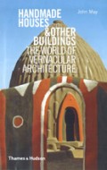 Handmade Houses & other Buildings The world of vernacular Architecture