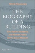 The Biography of a Building - How Robert Sainsbury and Norman Foster Built a Great Building