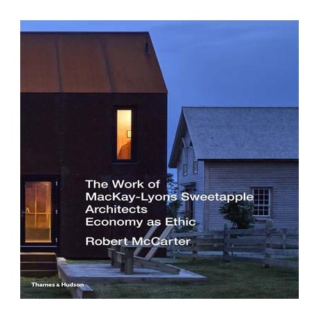 The work of MacKay-Lyons Sweetapple Architects Economy as Ethic