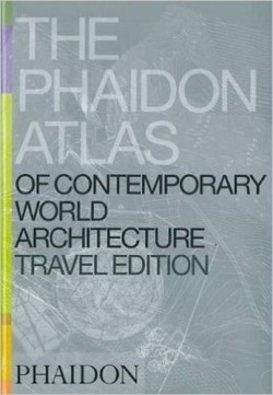 The Phaidon Atlas of contemporary world architecture travel edition