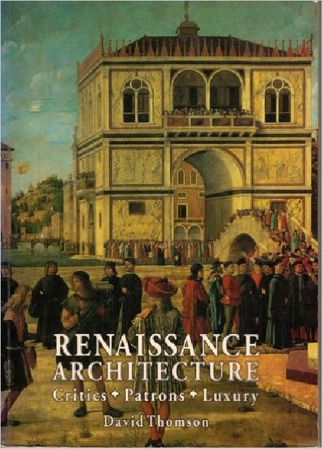 Renaissance Architecture critics, patrons, luxury