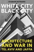 White City black city. Architecture and war in Tel Aviv and Jaffa