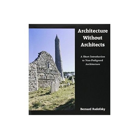 Architecture without architects - a short introduction to non-pedrigeed architecture