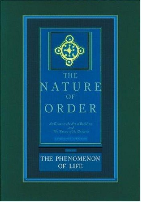 The Nature of Order - The phenomenon of life Book I