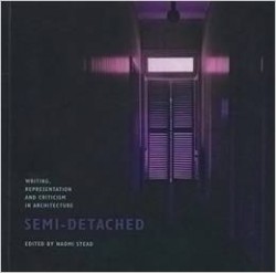 Semi-Detached: Writing, Representation and Criticism in Architecture