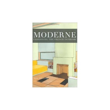 Moderne  - Fashioning the French Interior