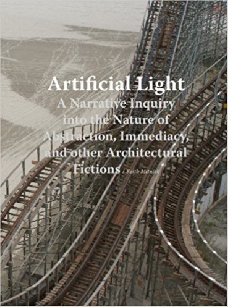 Artificial Light. A Narrative into the Nature of Abstraction, Immediacy, and other architcetural fictions