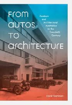 From Autos to Architecture fordism and architectural aesthetics in the twentieth century