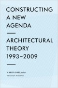 Constructing a New Agenda architectural theory 1993-2009