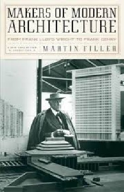 Makers of Modern Architecture from frank lloyd wright to frank gehry