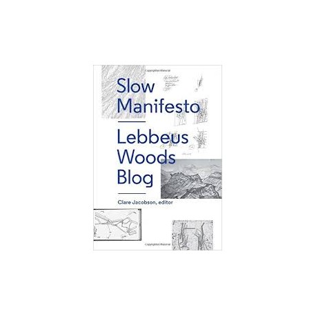 Slow Manifesto Lebbeus Woods Blog