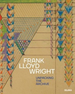 Frank Lloyd Wright Unpacking the Archive