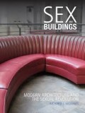 Sex and Buildings - Modern Architecture and the Sexual Revolution