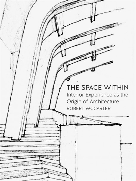 The Space Within Interior Experience as the Origin of Architecture