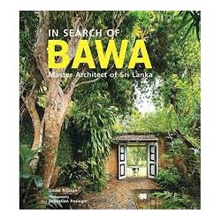 In Search of Bawa Master Architect of Sri Lanka