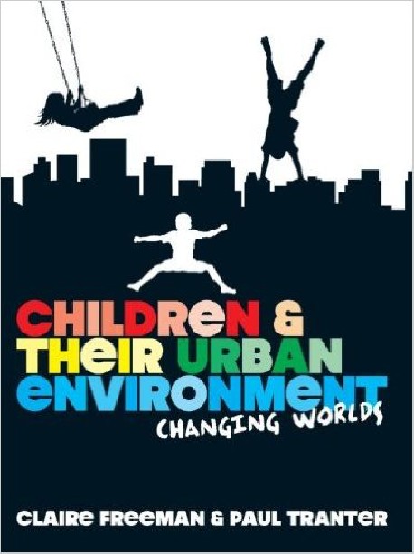 Children & Their Urban environment Changing Worlds