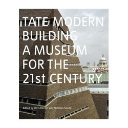 Tate Modern Building a Museum for the 21st Century