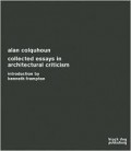 Alan Colquhoun - Collected essays in architectural Criticism