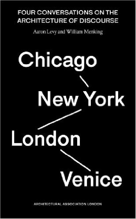 Four Conversations on the Architecture of Discourse Venice New York London Chicago