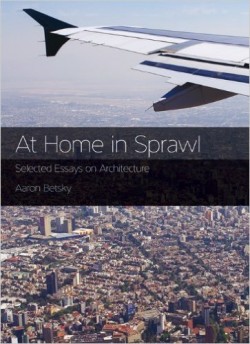 At Home in Sprawl - Selected Essays on Architecture