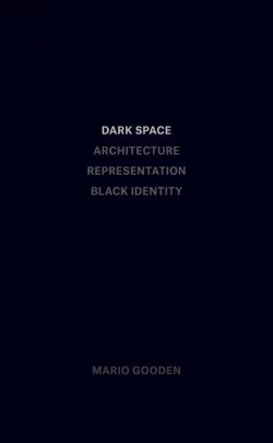 Dark Space Architecture Representation Black Identity