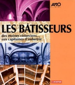 Les Bâtisseurs : Des moines cisterciens aux capitaines d'industrie.